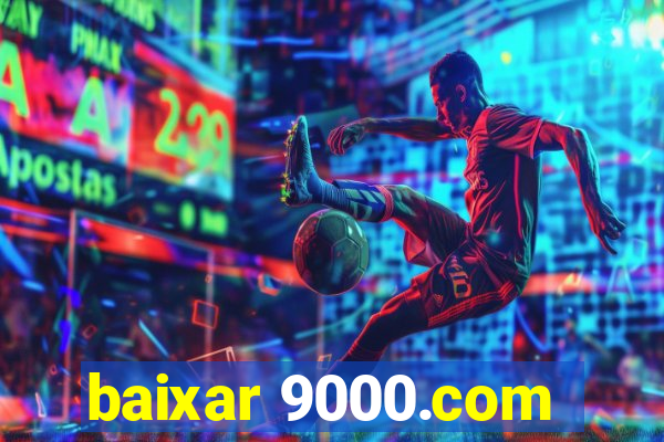 baixar 9000.com